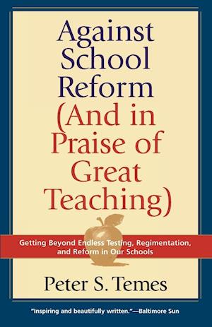 Against School Reform (and in Praise of Great Teaching)