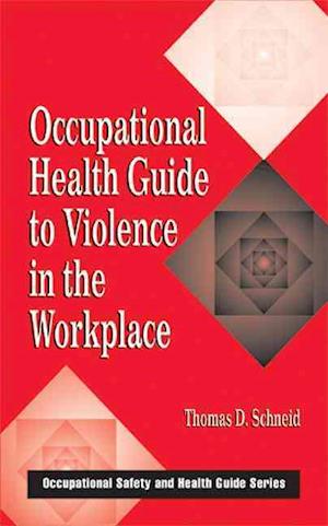 Occupational Health Guide to Violence in the Workplace