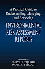 A Practical Guide to Understanding, Managing, and Reviewing Environmental Risk Assessment Reports