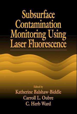 Subsurface Contamination Monitoring Using Laser Fluorescence