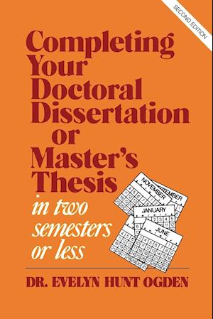 Completing Your Doctoral Dissertation/Master's Thesis in Two Semesters or Less, 2nd Edition