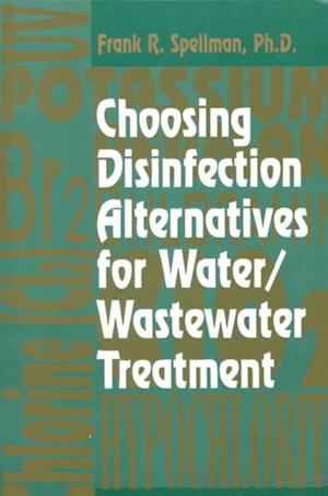 Choosing Disinfection Alternatives for Water/Wastewater Treatment Plants