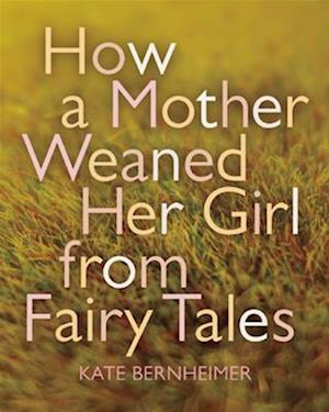 How a Mother Weaned Her Girl from Fairy Tales