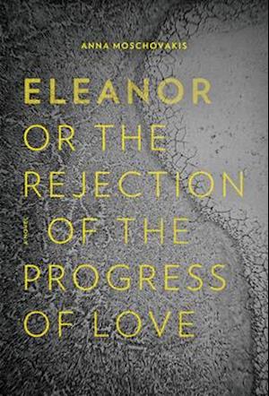 Eleanor, Or, the Rejection of the Progress of Love