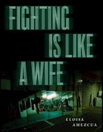 Fighting Is Like a Wife
