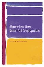 Shame-Less Lives, Grace-Full Congregations