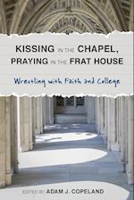Kissing in the Chapel, Praying in the Frat House