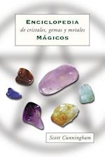 Enciclopedia de Cristales, Gemas y Metales Mágicos = Cunningham's Encyclopedia of Crystal, Gem and Metal Magic