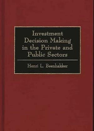 Investment Decision Making in the Private and Public Sectors