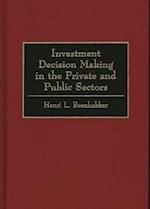 Investment Decision Making in the Private and Public Sectors