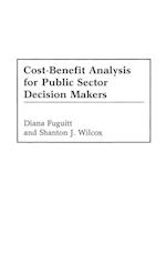 Cost-Benefit Analysis for Public Sector Decision Makers