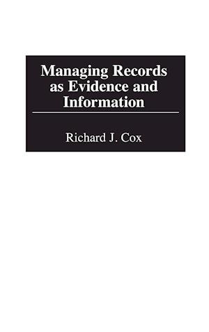 Managing Records as Evidence and Information