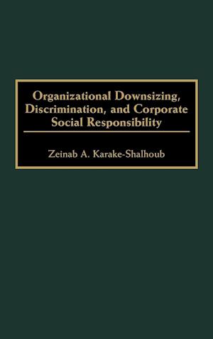 Organizational Downsizing, Discrimination, and Corporate Social Responsibility