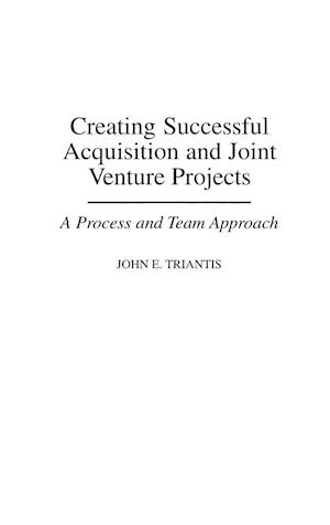 Creating Successful Acquisition and Joint Venture Projects