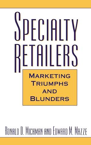 Specialty Retailers -- Marketing Triumphs and Blunders