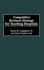 Competitive Business Strategy for Teaching Hospitals