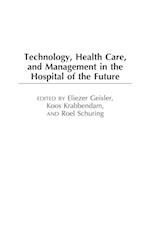 Technology, Health Care, and Management in the Hospital of the Future