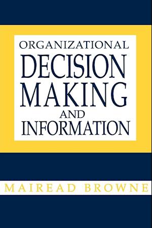 Organizational Decision Making and Information