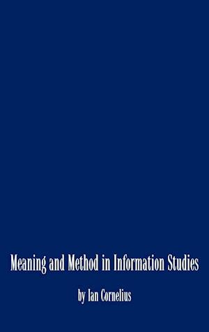 Meaning and Method in Information Studies