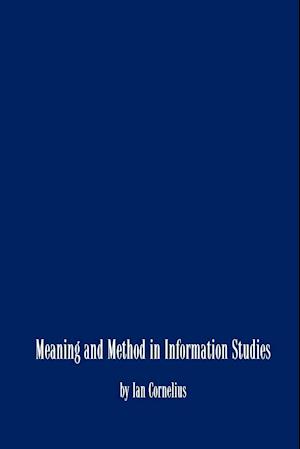 Meaning and Method in Information Studies