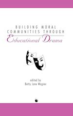 Building Moral Communities Through Educational Drama