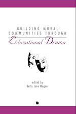 Building Moral Communities Through Educational Drama