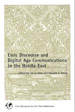 Civic Discourse and Digital Age Communications in the Middle East