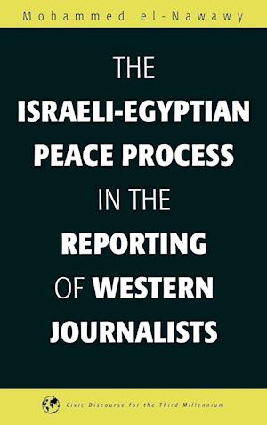 The Israeli-Egyptian Peace Process in the Reporting of Western Journalists