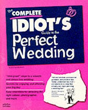 THE COMPLETE IDIOT'S GUIDE TO THE PERFECT WEDDING