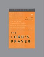 The Lord's Prayer, Teaching Series Study Guide