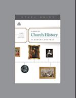 A Survey of Church History, Part 3 A.D. 1500-1620, Teaching Series Study Guide