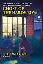 Ghost of the Hardy Boys : The Writer Behind the World’s Most Famous Boy Detectives 