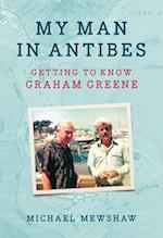 My Man in Antibes : Getting to Know Graham Greene 