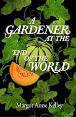 A Gardener at the End of the World