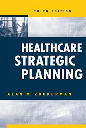 Healthcare Strategic Planning, Third Edition