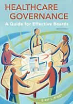 Healthcare Governance: A Guide for Effective Boards, Second Edition