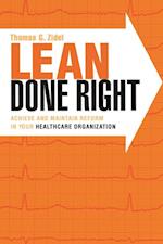 Lean Done Right: Achieve and Maintain Reform in Your Healthcare Organization