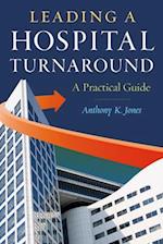 Leading a Hospital Turnaround a Practical Guide