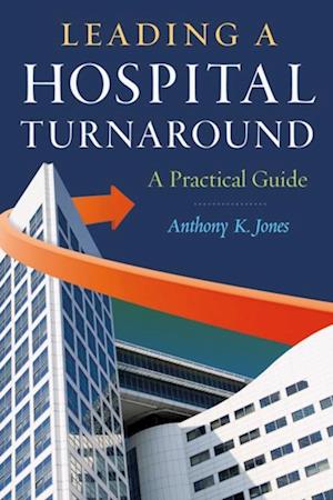 Leading a Hospital Turnaround A Practical Guide