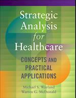 Strategic Analysis for Healthcare  Concepts and Practical Applications