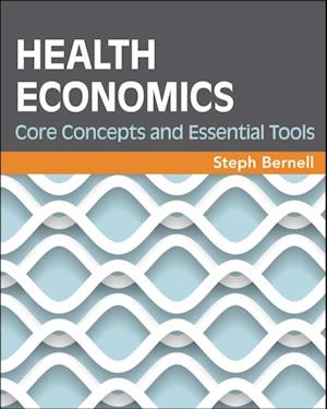 Health Economics: Core Concepts and Essential Tools