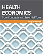 Health Economics: Core Concepts and Essential Tools