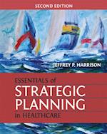 Essentials of Strategic Planning in Healthcare, Second Edition