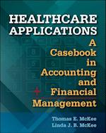 Healthcare Applications:  A Casebook in Accounting and Financial Management