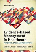 Evidence-Based Management in Healthcare: Principles, Cases, and Perspectives, Second Edition