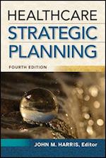 Healthcare Strategic Planning, Fourth Edition