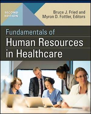 Fundamentals of Human Resources in Healthcare, Second Edition