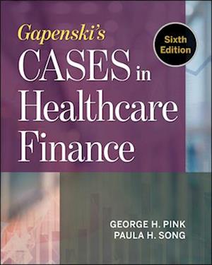 Gapenski's Cases in Healthcare Finance, Sixth Edition