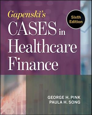 Gapenski's Cases in Healthcare Finance, Sixth Edition