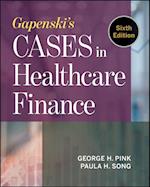 Gapenski's Cases in Healthcare Finance, Sixth Edition